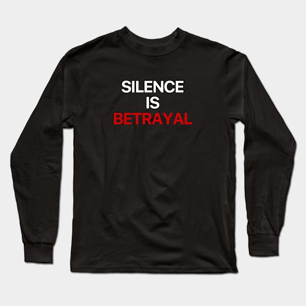 Silence is betrayal Long Sleeve T-Shirt by santhiyou